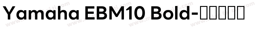 Yamaha EBM10 Bold字体转换
